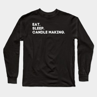 Eat Sleep Candle Making Long Sleeve T-Shirt